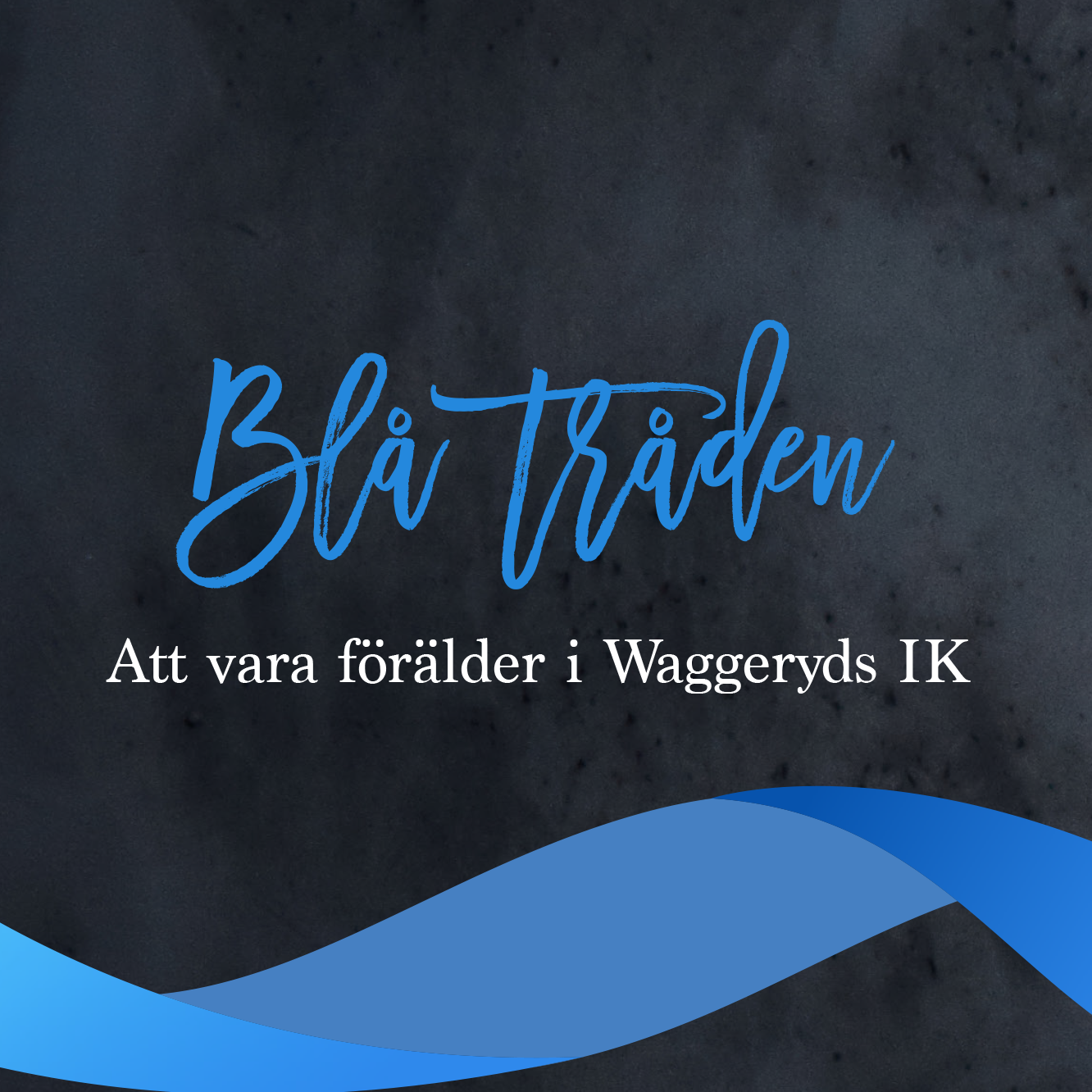 Blå Tråden - Att vara förälder i Waggeryds IK