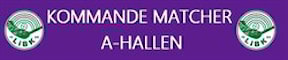 Kommande matcher i A-hallen